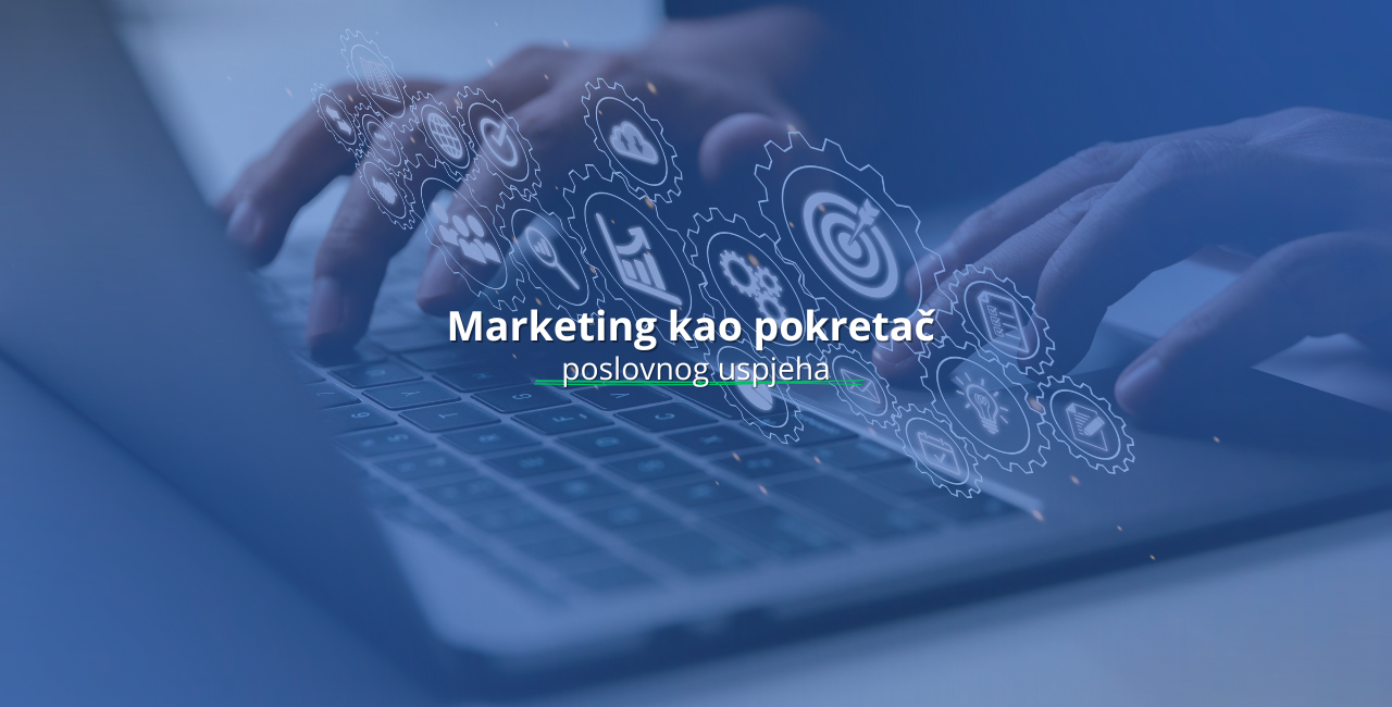 Marketing kao pokretač poslovnog uspjeha